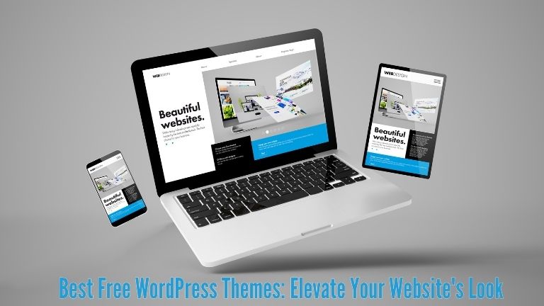 Best Free WordPress Themes: Elevate Your Website's Look