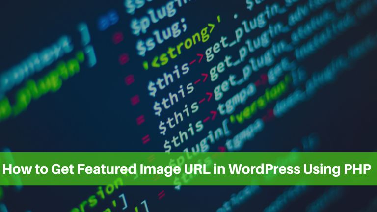 How to Get Featured Image URL in WordPress Using PHP