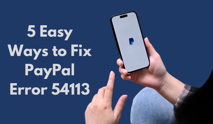 5 Easy Ways to Fix PayPal Error 54113