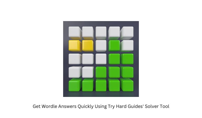 Get Wordle Answers Quickly Using Try Hard Guides' Solver Tool