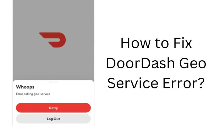 How to Fix DoorDash Geo Service Error?